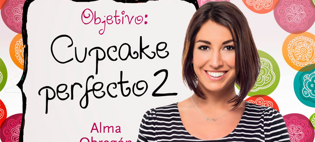 Nuevo libro de Alma Obregón: Objetivo Cupcake 2